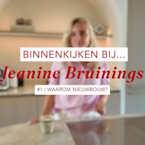 Waarom kiezen voor een nieuwbouwwoning? Binnenkijken bij... Jeanine Bruinings