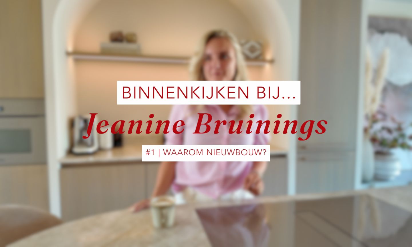 Waarom kiezen voor een nieuwbouwwoning? Binnenkijken bij... Jeanine Bruinings